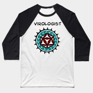 Virologist. Cute design for researchers who study viruses. Baseball T-Shirt